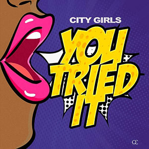 You Tried It by City Girls