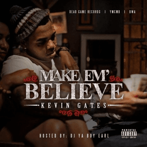 Make 'Em Believe by Kevin Gates