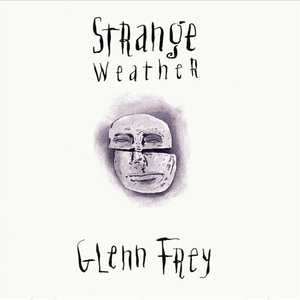 Strange Weather -1992 by Glenn Frey