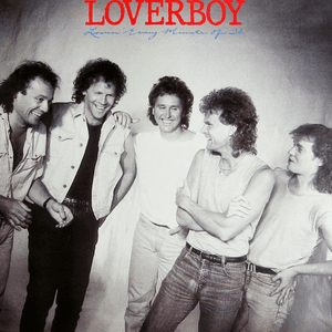 LOVIN' EVERY MINUTE OF IT by Loverboy