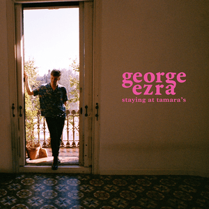 Staying at Tamara's by George Ezra