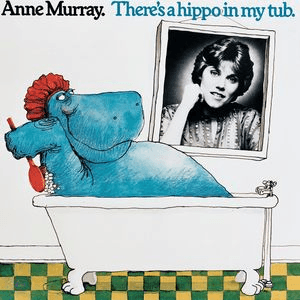 There's A Hippo In My Tub by Anne Murray