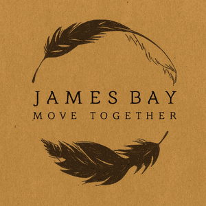 Move Together by James Bay
