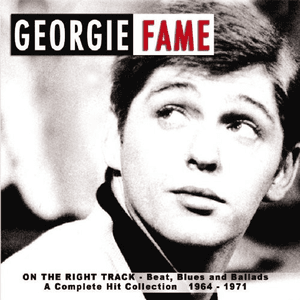 On The Right Track - Beat, Blues and Ballads - A Complete Hit Collection 1964-1971 by Georgie Fame