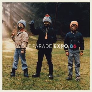 Expo 86 by Wolf Parade