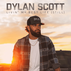 Livin' My Best Life (Still) by Dylan Scott