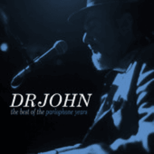The Best Of The Parlophone Years by Dr. John