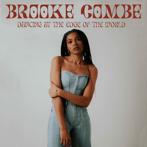 Dancing At The Edge Of The World (Acoustic) by Brooke Combe