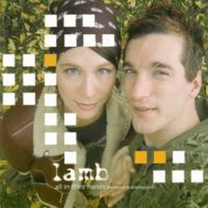 All in Their Hands: Remixed And Unplugged by Lamb