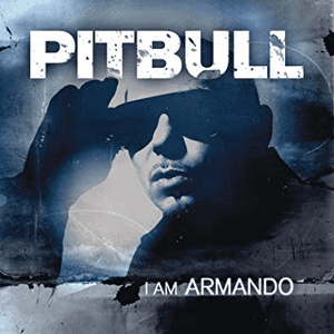 I Am Armando - Armando Reloaded by Pitbull
