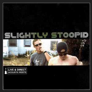 Acoustic Roots: Live & Direct by Slightly Stoopid