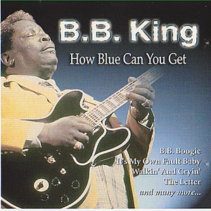 How Blue Can You Get by B.B. King