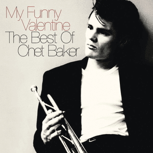 My Funny Valentine: The Best Of Chet Baker by Chet Baker