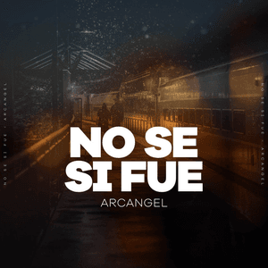 No Se Si Fue by Arcángel