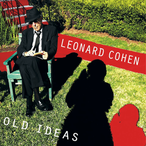 Old Ideas by Leonard Cohen