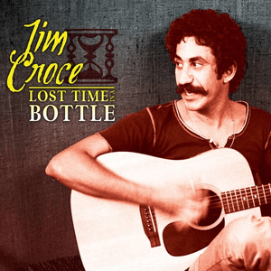 Lost Time in a Bottle by Jim Croce