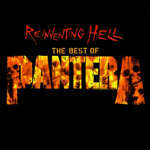 Reinventing Hell: The Best of Pantera by Pantera