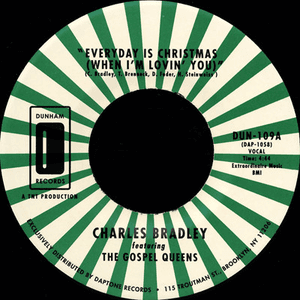 Every Day Is Christmas (When I'm Lovin' You) by Charles Bradley