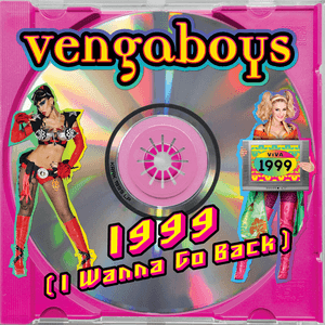 1999 (I Wanna Go Back) by Vengaboys
