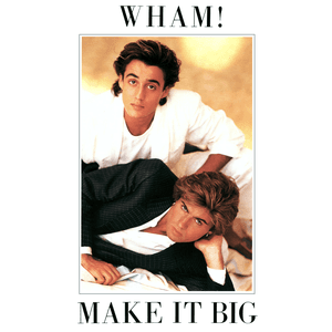 Make It Big by Wham!