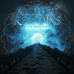 Let You Go by All That Remains