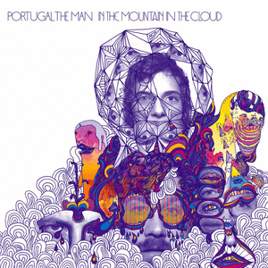 In the Mountain in the Cloud by Portugal. The Man
