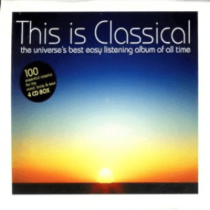 This Is Classical - the Universe's Best Easy Listening Album of All Time by Johann Pachelbel