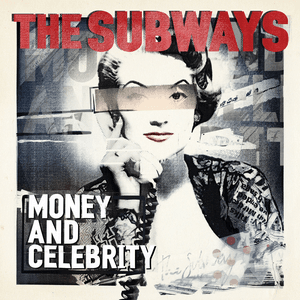 Money & Celebrity by The Subways