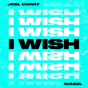I Wish (feat. Mabel) by Joel Corry