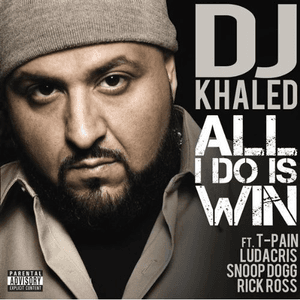 All I Do Is Win (feat. T-Pain, Ludacris, Snoop Dogg & Rick Ross) by DJ Khaled