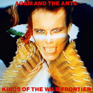 Kings Of The Wild Frontier by Adam & The Ants