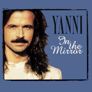 In The Mirror by Yanni
