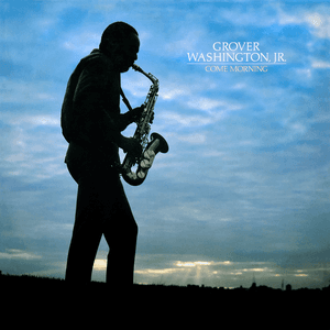 Come Morning by Grover Washington, Jr.