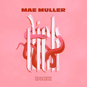 Dick by Mae Muller