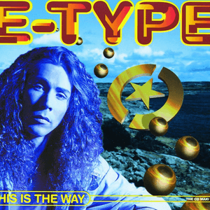 This Is The Way by E-Type