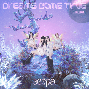 Dreams Come True - SM STATION by aespa