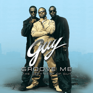 Groove Me: The Very Best Of Guy by Guy