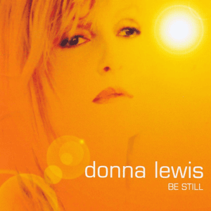 Be Still by Donna Lewis
