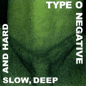 Slow, Deep and Hard by Type O Negative