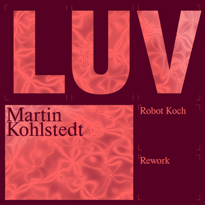LUV (Robot Koch Rework) by Martin Kohlstedt