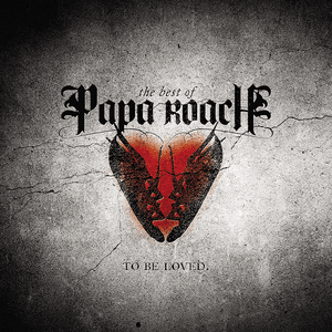 To Be Loved: The Best of Papa Roach by Papa Roach