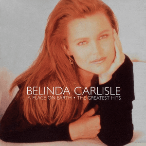 A Place On Earth - The Greatest Hits by Belinda Carlisle