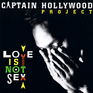 Love Is Not Sex by Captain Hollywood Project