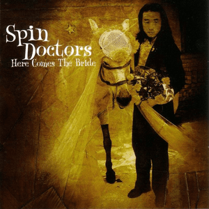 Here Comes The Bride by Spin Doctors