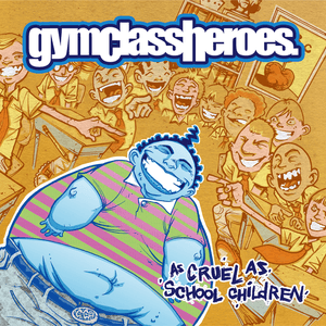 As Cruel as School Children by Gym Class Heroes