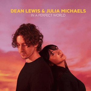 In a Perfect World (with Julia Michaels) by Dean Lewis