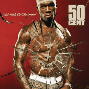 Get Rich or Die Tryin' by 50 Cent
