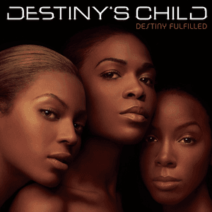 Destiny Fulfilled by Destiny’s Child