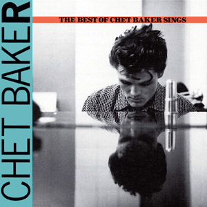 The Best of Chet Baker Sings by Chet Baker