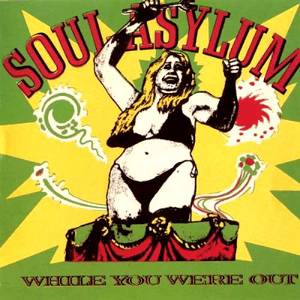 While You Were Out by Soul Asylum